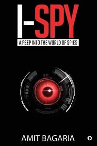 bokomslag I-Spy: A peep into the world of Spies