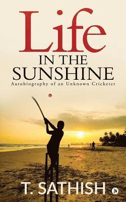 bokomslag Life in the Sunshine: Autobiography of an Unknown Cricketer