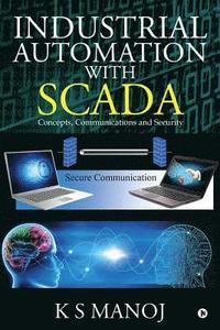 bokomslag Industrial Automation with SCADA: Concepts, Communications and Security