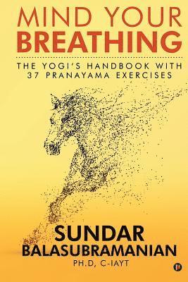 bokomslag Mind Your Breathing: The Yogi's Handbook with 37 Pranayama Exercises