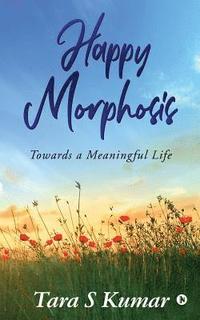 bokomslag Happy Morphosis: Towards A Meaningful Life