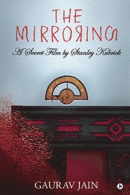The Mirroring: A Secret Film by Stanley Kubrick