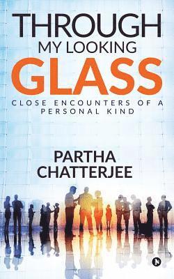 Through my looking glass: Close Encounters of a personal kind