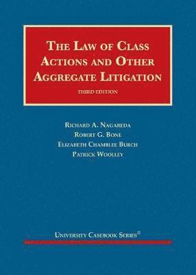 Richard A. Nagareda, Robert G. Bone, Elizabeth Chamblee Burch, Patrick Woolley - Law of Class Actions and Other Aggregate Litigation, Inbunden