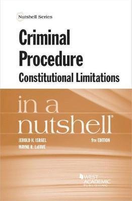 Criminal Procedure, Constitutional Limitations in a Nutshell 1