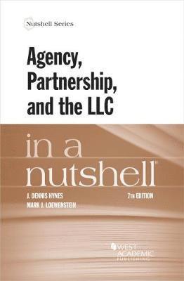 J. Dennis Hynes, Mark J. Loewenstein - Agency, Partnership, and the LLC in a Nutshell, Häftad