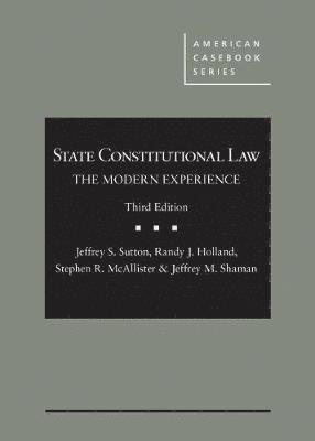 Jeffrey S. Sutton, Randy J. Holland, Stephen R. McAllister, Jeffrey M. Shaman - State Constitutional Law, Inbunden