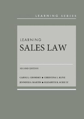 Carol L. Chomsky, Christina L. Kunz, Jennifer S. Martin, Elizabeth R. Schiltz - Learning Sales Law, Inbunden