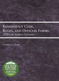 bokomslag Bankruptcy Code, Rules, and Official Forms, 2020 Law School Edition