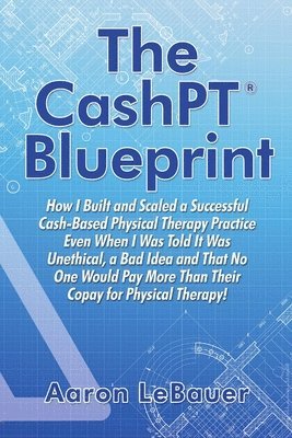 Aaron Lebauer, Aaron LeBauer - CashPT(R) Blueprint, Häftad