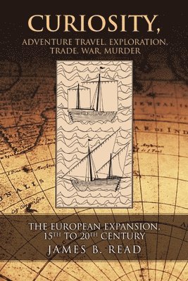 Curiosity, Adventure Travel, Exploration, Trade, War, Murder 1