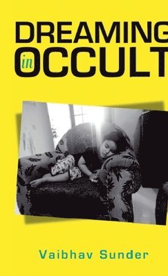 Vaibhav Sunder - Dreaming in Occult, Häftad