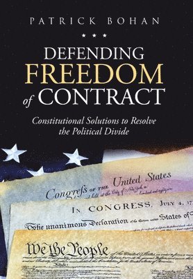Patrick Bohan - Defending Freedom of Contract, Inbunden