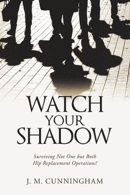 J M Cunningham, J. M. Cunningham - Watch Your Shadow, Häftad