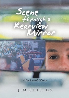 Jim Shields - Scene through a Rearview Mirror, Häftad