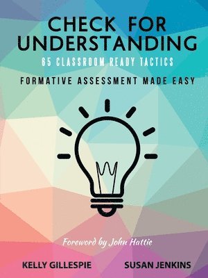 Kelly Gillespie, Susan Jenkins - Check for Understanding 65 Classroom Ready Tactics, Häftad