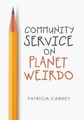 Patricia Carney - Community Service on Planet Weirdo, Häftad