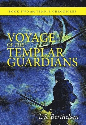 L S Berthelsen, L. S. Berthelsen - Voyage of the Templar Guardians, Inbunden