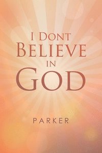 bokomslag I Dont Believe In God