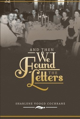 Sharlene Voogd Cochrane - And Then We Found the Letters, Häftad