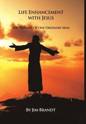 Jim Brandt - Life Enhancement With Jesus, Inbunden