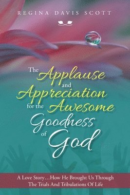 bokomslag Applause and Appreciation for the Awesome Goodness of God