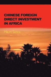 bokomslag Chinese Foreign Direct Investment In Africa