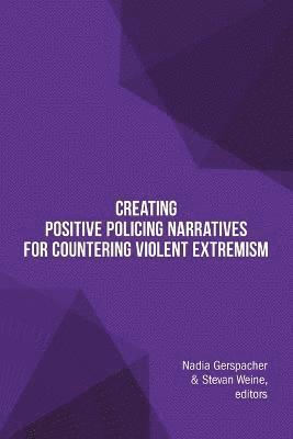 Creating Positive Policing Narratives For Countering Violent Extremism 1