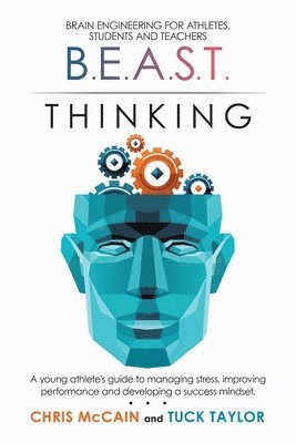bokomslag B.E.A.S.T. Thinking Brain Engineering for Athletes, Students and Teachers