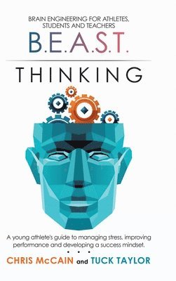 bokomslag B.E.A.S.T. Thinking Brain Engineering for Athletes, Students and Teachers