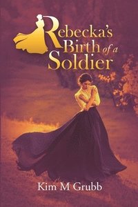 bokomslag Rebecka's Birth of a Soldier