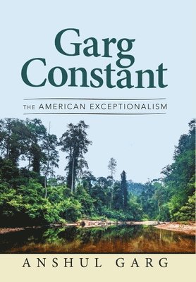 bokomslag Garg Constant: The American Exceptionalism