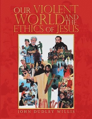bokomslag Our Violent World and the Ethics of Jesus