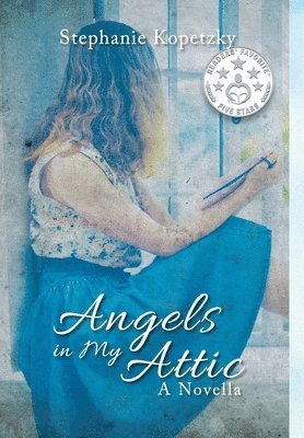 Stephanie Kopetzky - Angels In My Attic, Inbunden