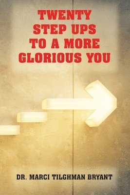 Marci Tilghman Bryant - Twenty Step Ups to a More Glorious You, Häftad