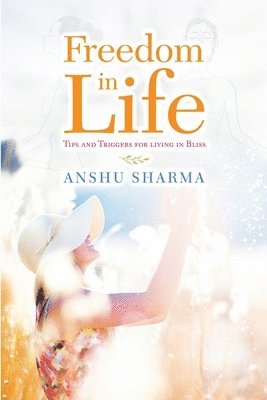 Anshu Sharma - Freedom In Life, Häftad