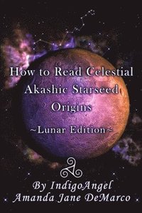 bokomslag How to Read Celestial Akashic Starseed Origins