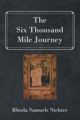 The Six Thousand Mile Journey 1