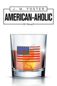 bokomslag American-aholic (a Novel)