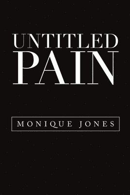 Monique Jones - Untitled Pain, Häftad