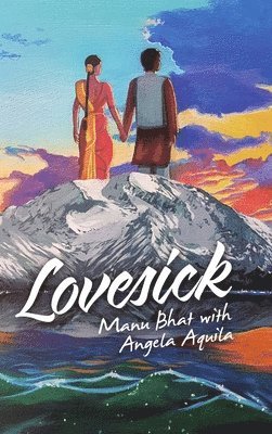 Manu Bhat, Angela Aquila - Lovesick, Inbunden
