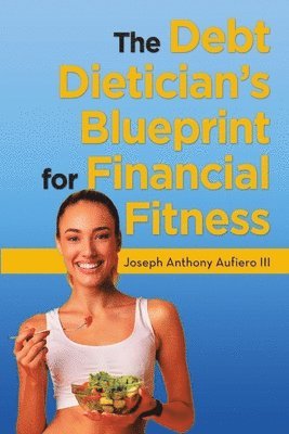 bokomslag Debt Dietician's Blueprint for Financial Fitness