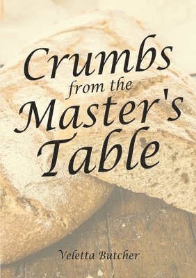 bokomslag Crumbs from the Master's Table