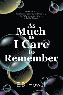 E B Howell, E. B. Howell, E.B. Howell - As Much As I Care to Remember, Häftad