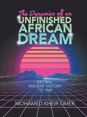 The Dynamics of an Unfinished African Dream 1
