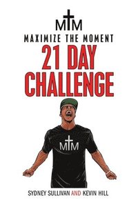 bokomslag Maximize the Moment 21 Day Challenge