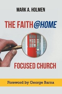 bokomslag The Faith@home Focused Church
