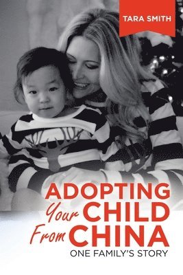 Tara Smith - Adopting Your Child from China, Häftad