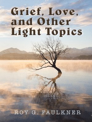 Grief, Love, and Other Light Topics 1