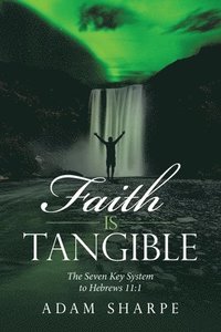 bokomslag Faith Is Tangible